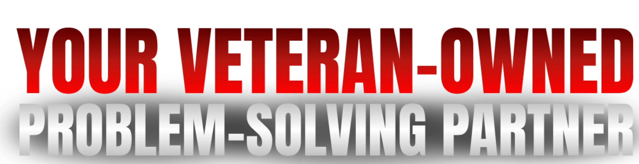 Your Veteran Owned Problem Solving Partner